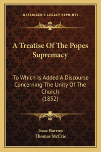 Treatise Of The Popes Supremacy