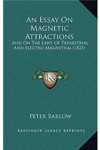 An Essay On Magnetic Attractions
