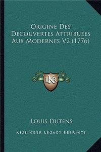 Origine Des Decouvertes Attribuees Aux Modernes V2 (1776)