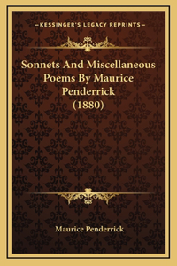 Sonnets And Miscellaneous Poems By Maurice Penderrick (1880)