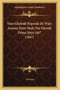 Voor-Ghebodt Nopende De Wijn-Assysen Deser Stede Van Ghendt, Prima Meye 1667 (1667)