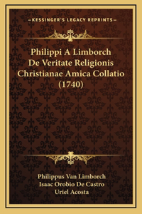 Philippi A Limborch De Veritate Religionis Christianae Amica Collatio (1740)