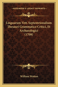 Linguarum Vett. Septentrionalium Thesauri Grammatico Critici, Et Archaeologici (1708)