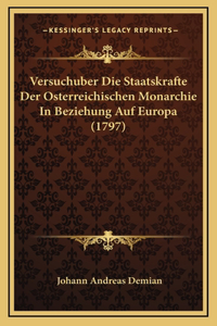 Versuchuber Die Staatskrafte Der Osterreichischen Monarchie In Beziehung Auf Europa (1797)