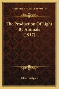The Production Of Light By Animals (1917)