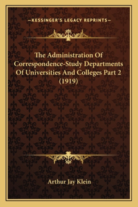 Administration Of Correspondence-Study Departments Of Universities And Colleges Part 2 (1919)