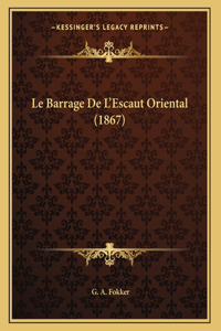 Le Barrage De L'Escaut Oriental (1867)