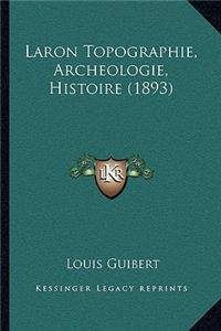 Laron Topographie, Archeologie, Histoire (1893)