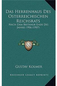 Herrenhaus Des Osterreichischen Reichsrats: Nach Dem Bestande Ende Des Jahres 1906 (1907)