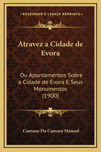 Atravez a Cidade de Evora