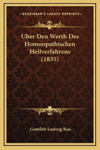 Uber Den Werth Des Homoopathischen Heilverfahrens (1835)