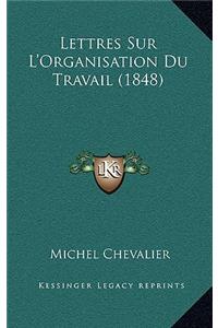 Lettres Sur L'Organisation Du Travail (1848)