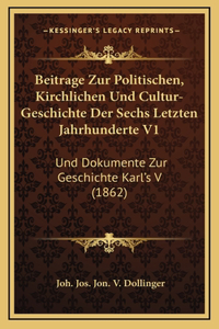 Beitrage Zur Politischen, Kirchlichen Und Cultur-Geschichte Der Sechs Letzten Jahrhunderte V1