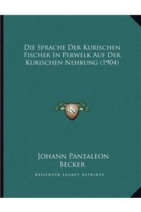 Die Sprache Der Kurischen Fischer In Perwelk Auf Der Kurischen Nehrung (1904)