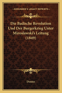 Badische Revolution Und Der Burgerkrieg Unter Miroslawski's Leitung (1849)