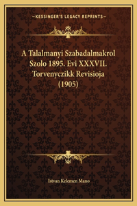 A Talalmanyi Szabadalmakrol Szolo 1895. Evi XXXVII. Torvenyczikk Revisioja (1905)