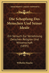 Die Schopfung Des Menschen Und Seiner Ideale