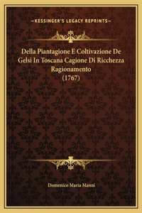 Della Piantagione E Coltivazione De Gelsi In Toscana Cagione Di Ricchezza Ragionamento (1767)