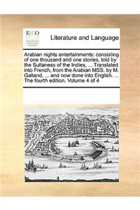 Arabian nights entertainments: consisting of one thousand and one stories, told by the Sultaness of the Indies, ... Translated into French, from the Arabian MSS. by M. Galland, ..