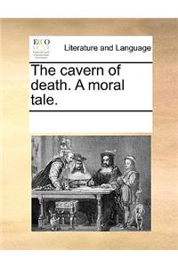 The cavern of death. A moral tale.