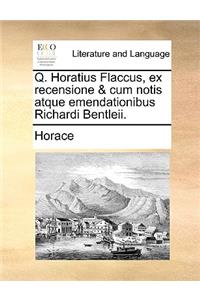 Q. Horatius Flaccus, ex recensione & cum notis atque emendationibus Richardi Bentleii.
