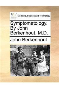 Symptomatology. by John Berkenhout, M.D.