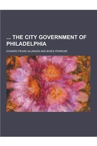 The City Government of Philadelphia
