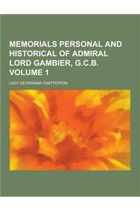 Memorials Personal and Historical of Admiral Lord Gambier, G.C.B Volume 1