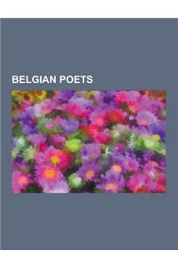 Belgian Poets: Belgian Catholic Poets, Belgian Poets in French, Flemish Poets, Jacques Brel, Maurice Maeterlinck, Michiel de Swaen, H