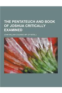 The Pentateuch and Book of Joshua Critically Examined