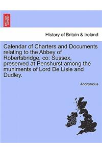 Calendar of Charters and Documents Relating to the Abbey of Robertsbridge, Co