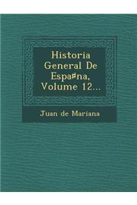 Historia General De Espa♯na, Volume 12...