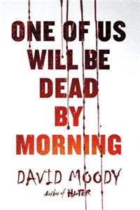 One of Us Will be Dead by Morning