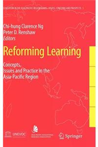 Reforming Learning: Concepts, Issues and Practice in the Asia-Pacific Region
