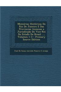 Memorias Historicas Do Rio de Janeiro E Das Provincias Annexas a Jurisdiccao Do Vice-Rei Do Estado Do Brasil ..., Volumes 1-3