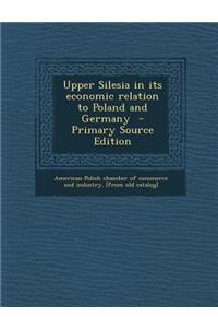 Upper Silesia in Its Economic Relation to Poland and Germany