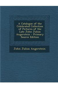 A Catalogue of the Celebrated Collection of Pictures of the Late John Julius Angerstein