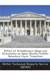 Effect of Protuberance Shape and Orientation on Space Shuttle Orbiter Boundary-Layer Transition