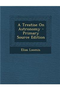A Treatise on Astronomy