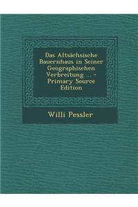 Das Altsachsische Bauernhaus in Seiner Geographischen Verbreitung ...