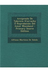 Arcipreste de Talavera: (Corvacho O Reprobacion del Amor Mundano)
