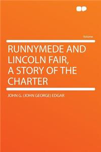 Runnymede and Lincoln Fair, a Story of the Charter