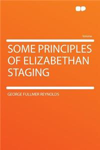 Some Principles of Elizabethan Staging