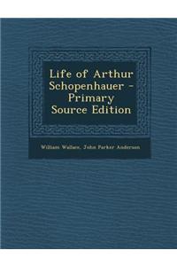 Life of Arthur Schopenhauer