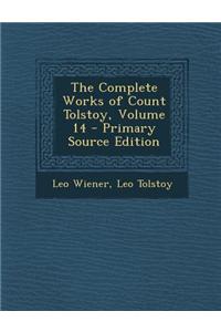 The Complete Works of Count Tolstoy, Volume 14 - Primary Source Edition