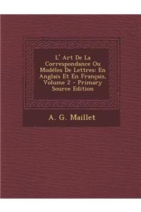 L' Art de La Correspondance Ou Modeles de Lettres: En Anglais Et En Francais, Volume 2