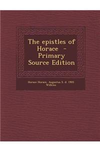 The Epistles of Horace - Primary Source Edition