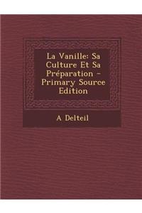 La Vanille: Sa Culture Et Sa Preparation