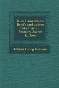 Neue Hamanniana: Briefe Und Andere Dokumente. - Primary Source Edition