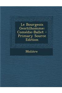 Le Bourgeois Gentilhomme: Comedie-Ballet